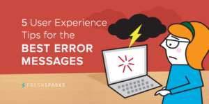 5 User Experience Tips for Creating the Best Error Messages