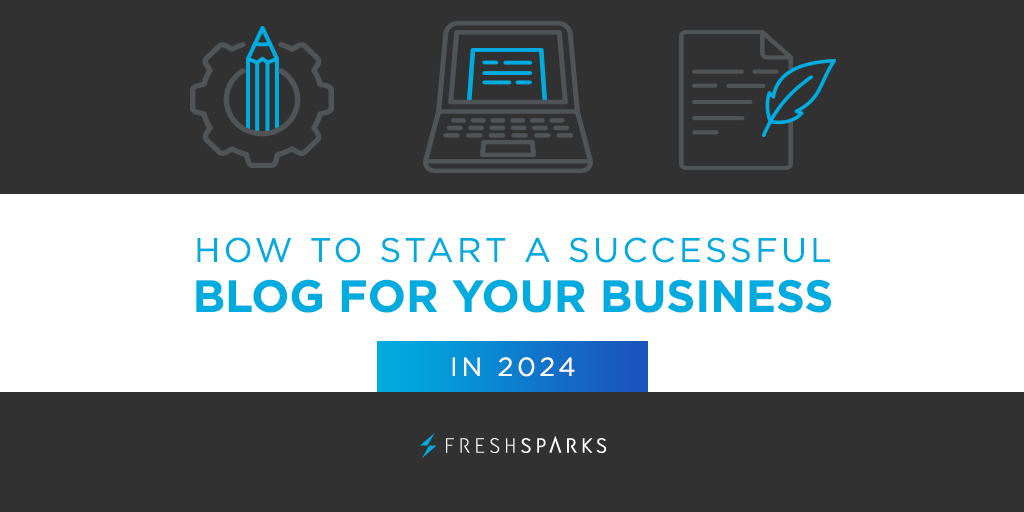 How to Start A Successful Blog For Your Business in 2024