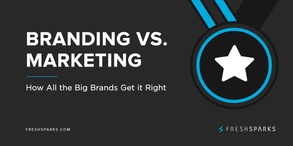 Branding vs. Marketing: How All the Big Brands Get it Right