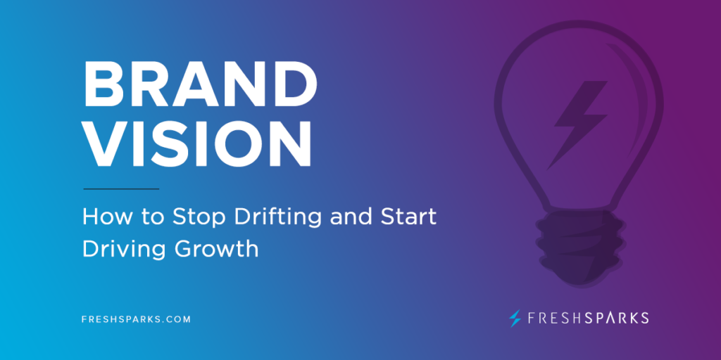 Brand Vision: How to Stop Drifting and Start Driving Growth